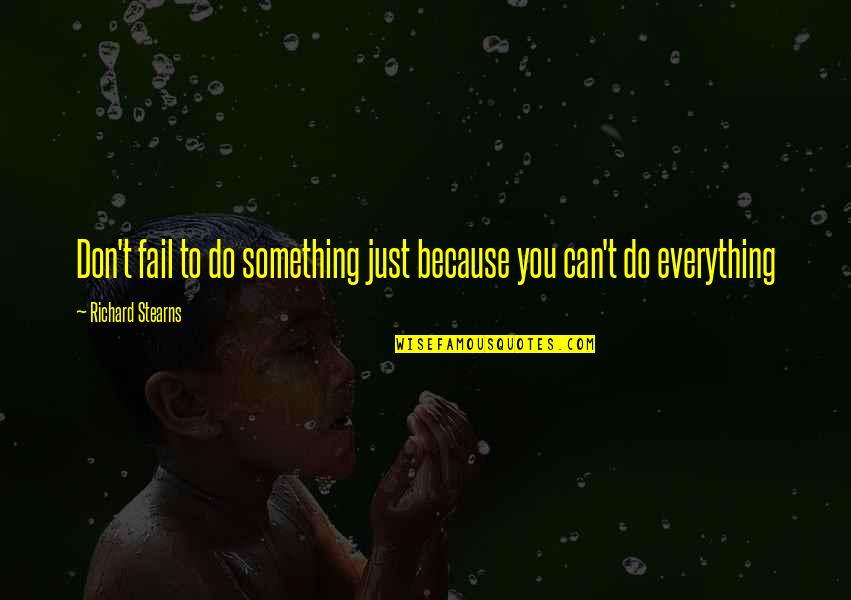 Suicidarse En Quotes By Richard Stearns: Don't fail to do something just because you