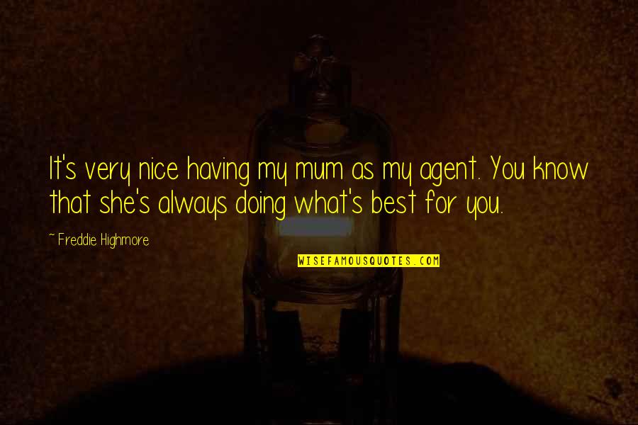 Suicide And Cutting Quotes By Freddie Highmore: It's very nice having my mum as my