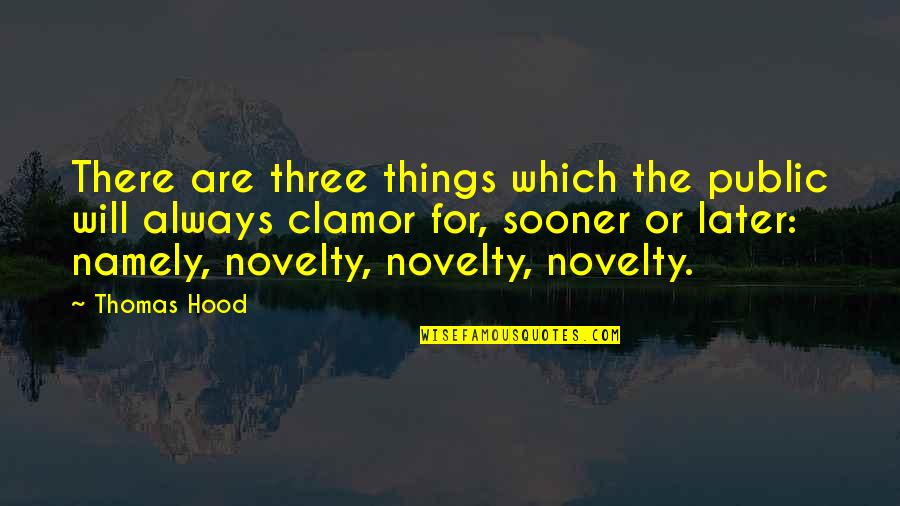 Suicide And Cutting Quotes By Thomas Hood: There are three things which the public will