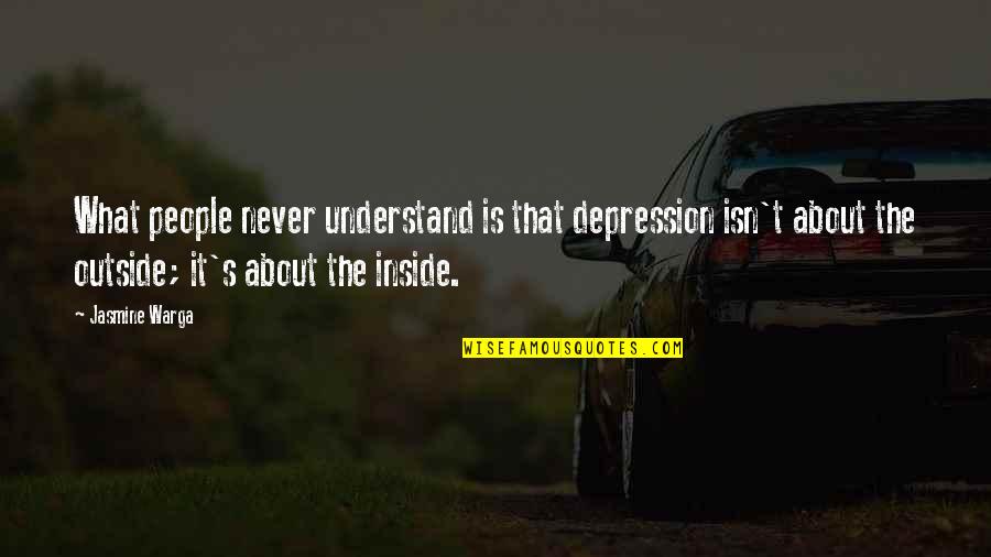 Suicide And Depression Quotes By Jasmine Warga: What people never understand is that depression isn't