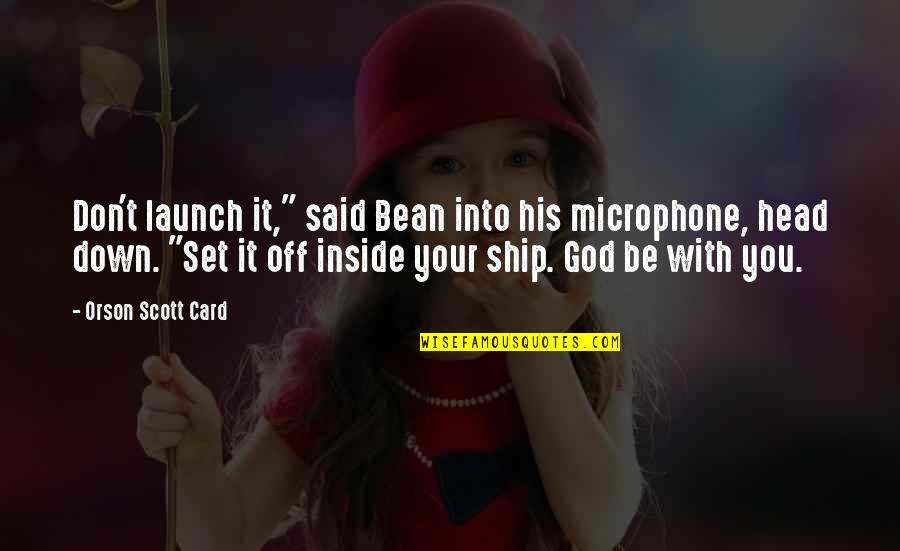 Suicide God Quotes By Orson Scott Card: Don't launch it," said Bean into his microphone,