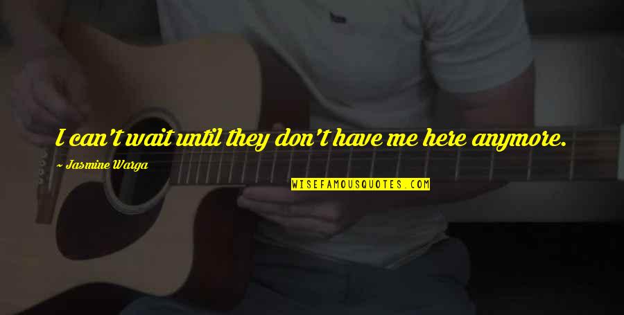 Suicide Goodbye Quotes By Jasmine Warga: I can't wait until they don't have me Suicide Goodbye Quotes By Jasmine Warga: I can't wait until they don't have me