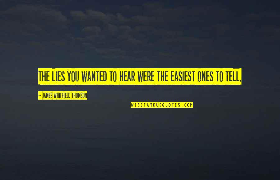 Suicide Is Bad Quotes By James Whitfield Thomson: The lies you wanted to hear were the
