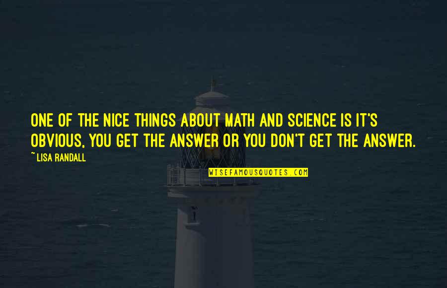 Suicide Prevention Inspirational Quotes By Lisa Randall: One of the nice things about math and