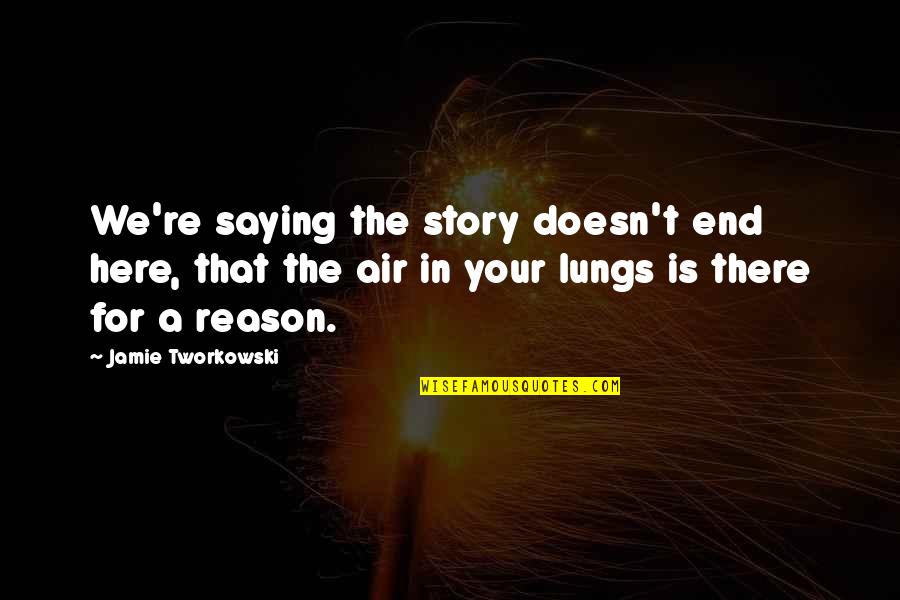 Suicide Recovery Quotes By Jamie Tworkowski: We're saying the story doesn't end here, that