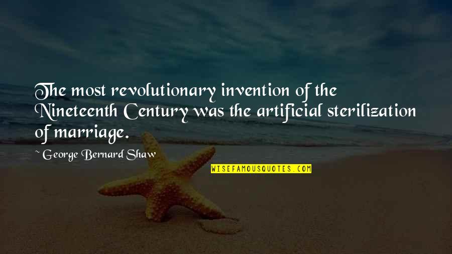 Suicide Scifi Cyberpunk Quotes By George Bernard Shaw: The most revolutionary invention of the Nineteenth Century