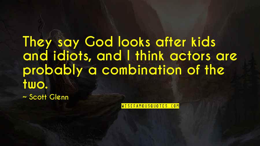 Suicide Squad 2 Quotes By Scott Glenn: They say God looks after kids and idiots, Suicide Squad 2 Quotes By Scott Glenn: They say God looks after kids and idiots,