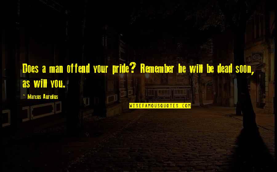 Suicidio Imagenes Quotes By Marcus Aurelius: Does a man offend your pride? Remember he