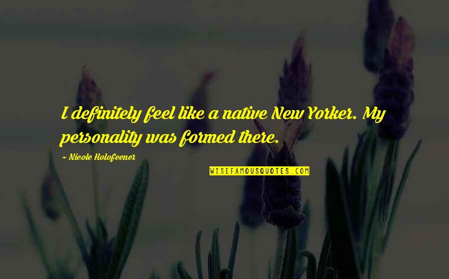 Suikoden 5 Quotes By Nicole Holofcener: I definitely feel like a native New Yorker.