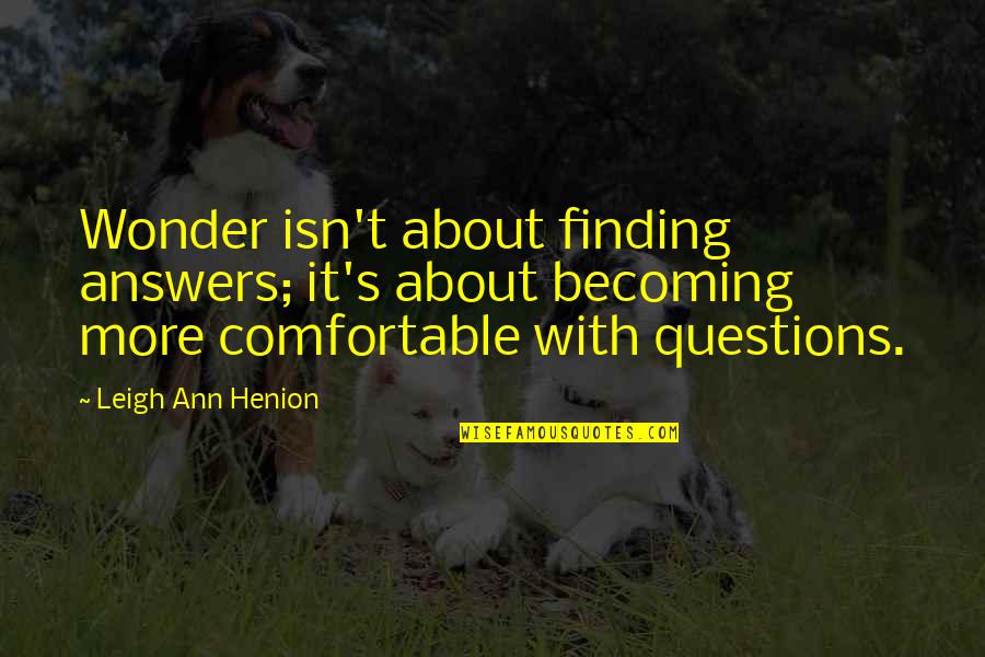 Suillus Spraguei Quotes By Leigh Ann Henion: Wonder isn't about finding answers; it's about becoming Suillus Spraguei Quotes By Leigh Ann Henion: Wonder isn't about finding answers; it's about becoming