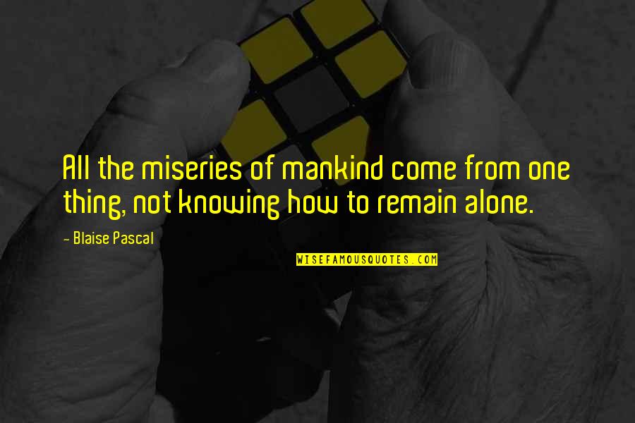 Suing You Quotes By Blaise Pascal: All the miseries of mankind come from one
