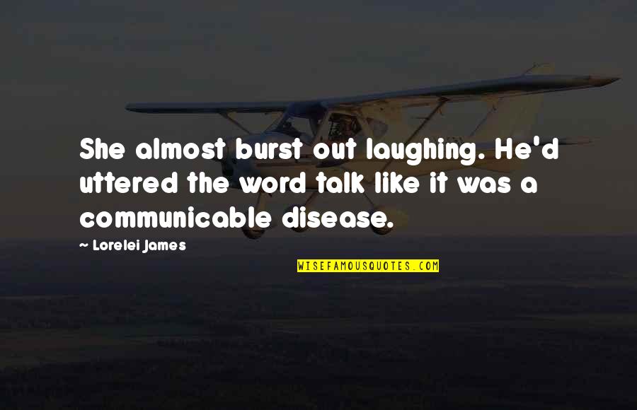 Suires Quotes By Lorelei James: She almost burst out laughing. He'd uttered the Suires Quotes By Lorelei James: She almost burst out laughing. He'd uttered the