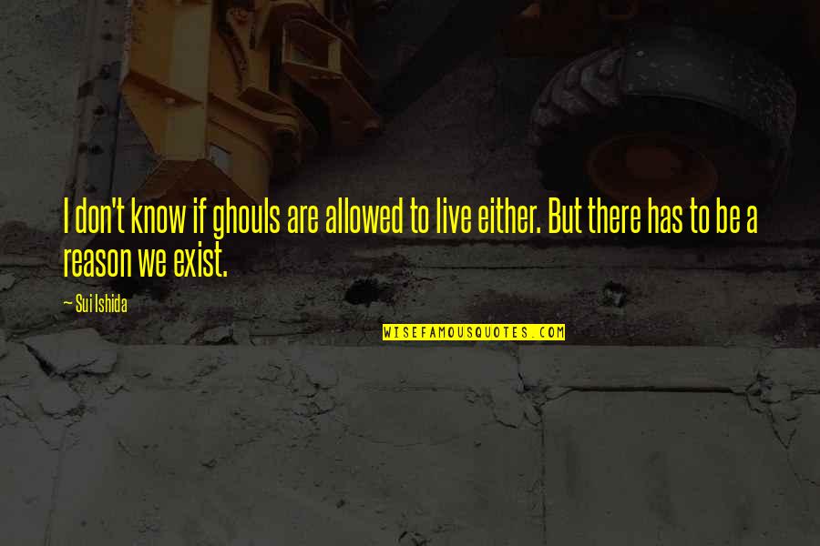Sui's Quotes By Sui Ishida: I don't know if ghouls are allowed to Sui's Quotes By Sui Ishida: I don't know if ghouls are allowed to