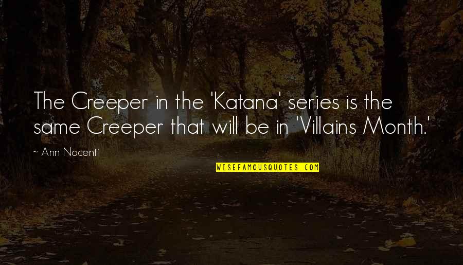 Suisaid Quotes By Ann Nocenti: The Creeper in the 'Katana' series is the Suisaid Quotes By Ann Nocenti: The Creeper in the 'Katana' series is the