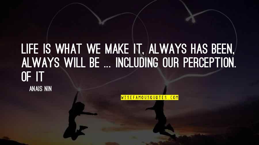Suisen Spa Quotes By Anais Nin: Life is what we make it, always has Suisen Spa Quotes By Anais Nin: Life is what we make it, always has