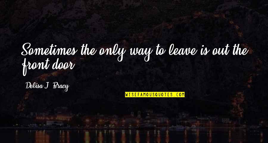 Suisse Meteo Quotes By Delisa J. Bracy: Sometimes the only way to leave is out