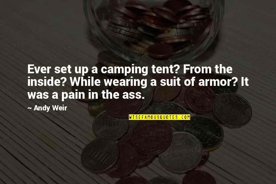 Suit Of Armor Quotes By Andy Weir: Ever set up a camping tent? From the Suit Of Armor Quotes By Andy Weir: Ever set up a camping tent? From the