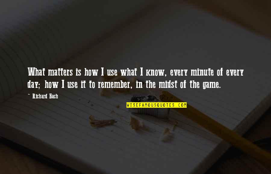 Suit Of Armor Quotes By Richard Bach: What matters is how I use what I