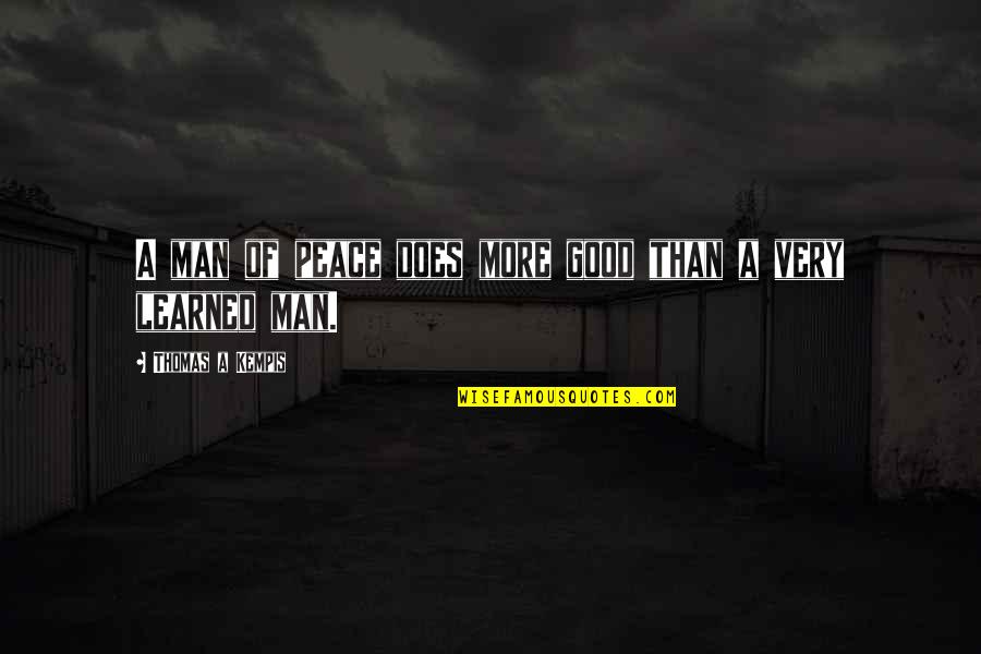 Suit Of Armor Quotes By Thomas A Kempis: A man of peace does more good than Suit Of Armor Quotes By Thomas A Kempis: A man of peace does more good than
