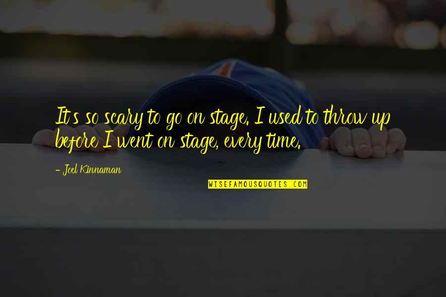 Suit Salwar Quotes By Joel Kinnaman: It's so scary to go on stage. I Suit Salwar Quotes By Joel Kinnaman: It's so scary to go on stage. I