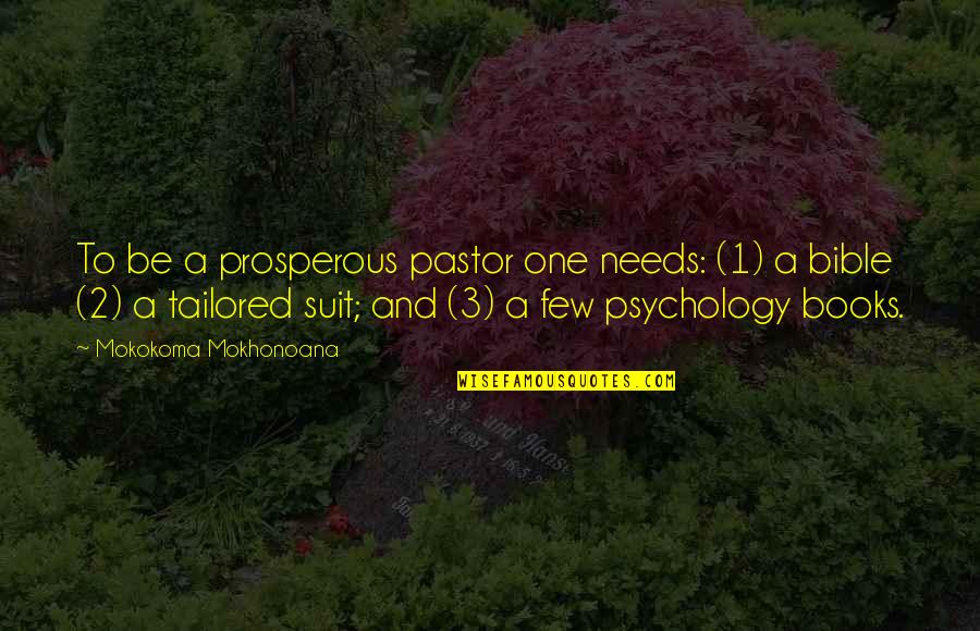 Suit To Quotes By Mokokoma Mokhonoana: To be a prosperous pastor one needs: (1)