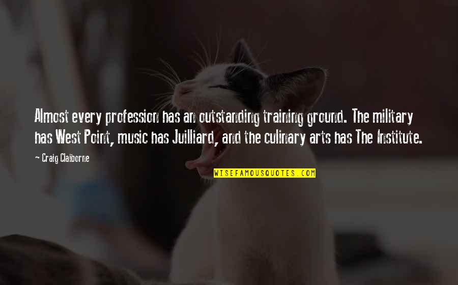 Suitabletemperament Quotes By Craig Claiborne: Almost every profession has an outstanding training ground.