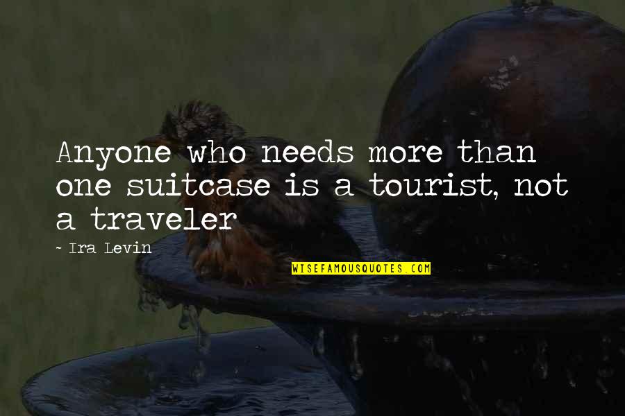 Suitcase Quotes By Ira Levin: Anyone who needs more than one suitcase is