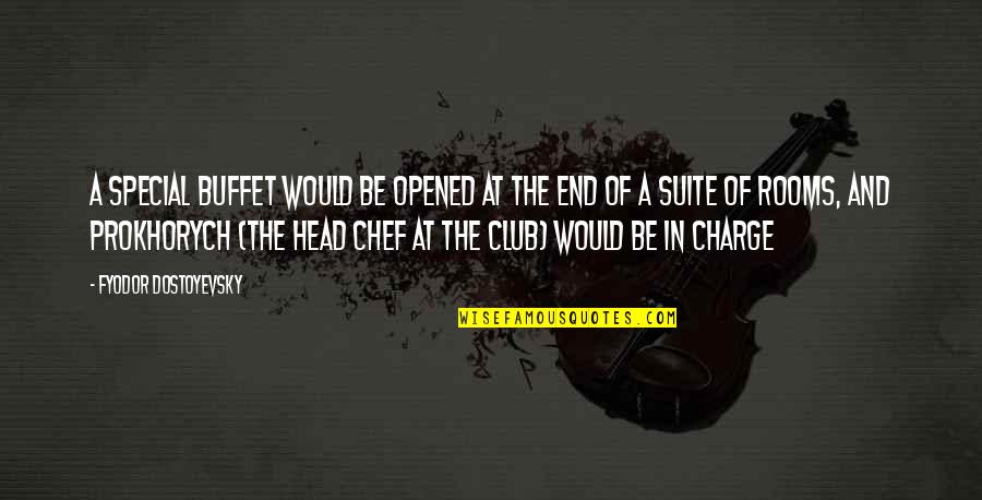 Suite Quotes By Fyodor Dostoyevsky: A special buffet would be opened at the