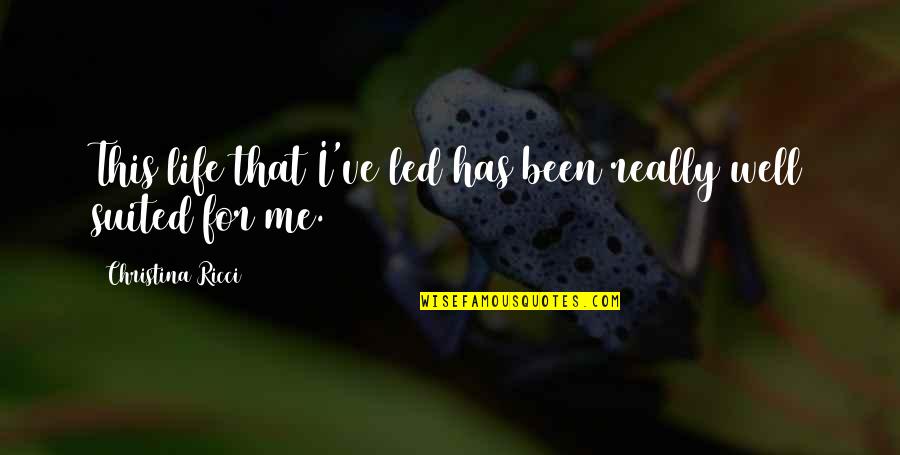 Suited Quotes By Christina Ricci: This life that I've led has been really Suited Quotes By Christina Ricci: This life that I've led has been really