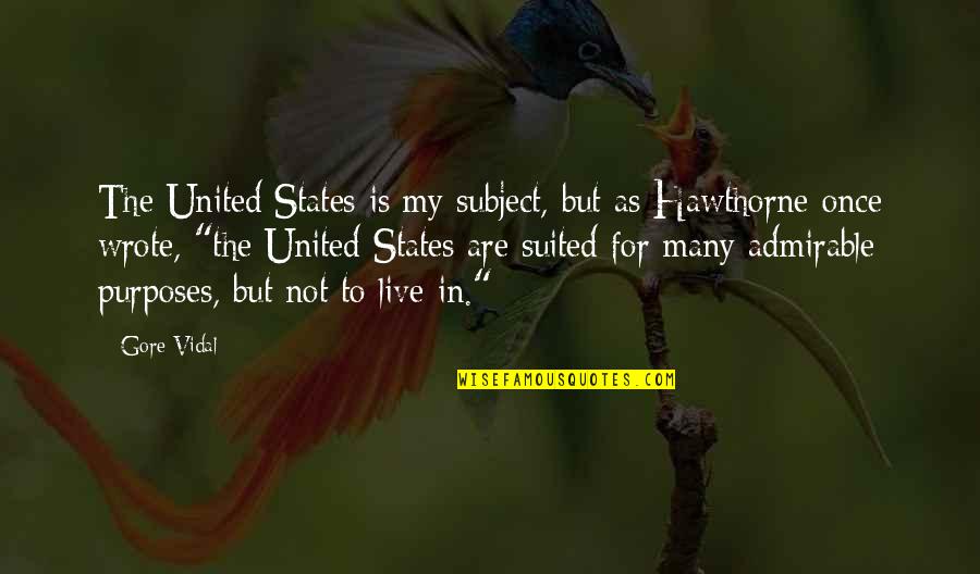 Suited Quotes By Gore Vidal: The United States is my subject, but as