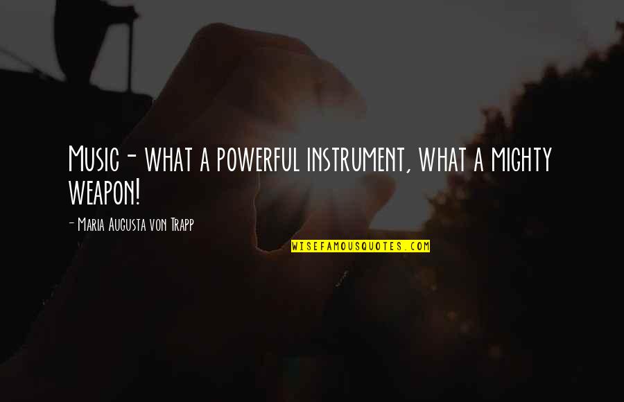 Suitors Tagalog Quotes By Maria Augusta Von Trapp: Music- what a powerful instrument, what a mighty Suitors Tagalog Quotes By Maria Augusta Von Trapp: Music- what a powerful instrument, what a mighty