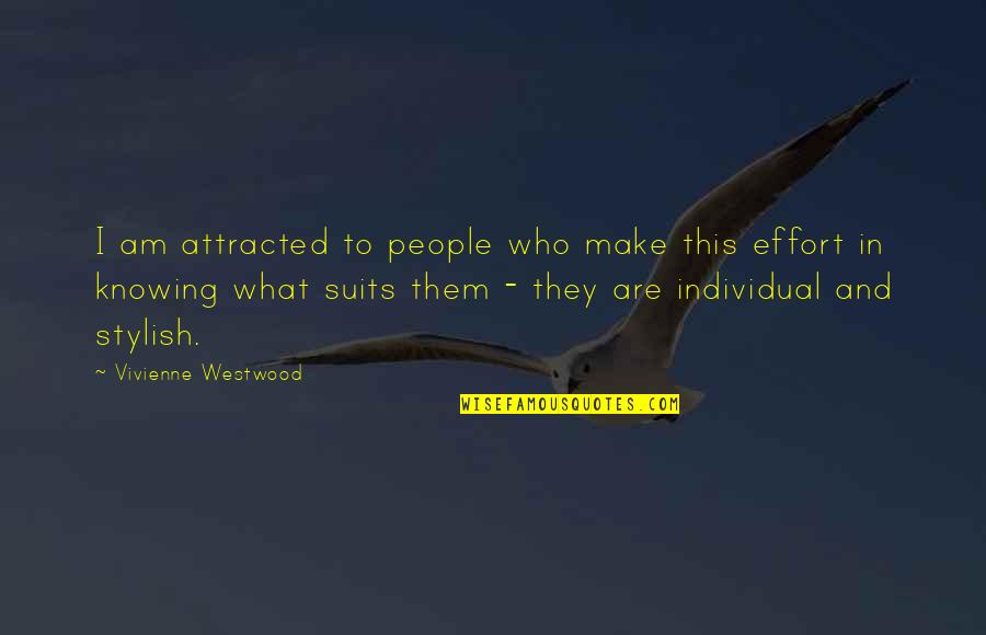 Suits All In Quotes By Vivienne Westwood: I am attracted to people who make this