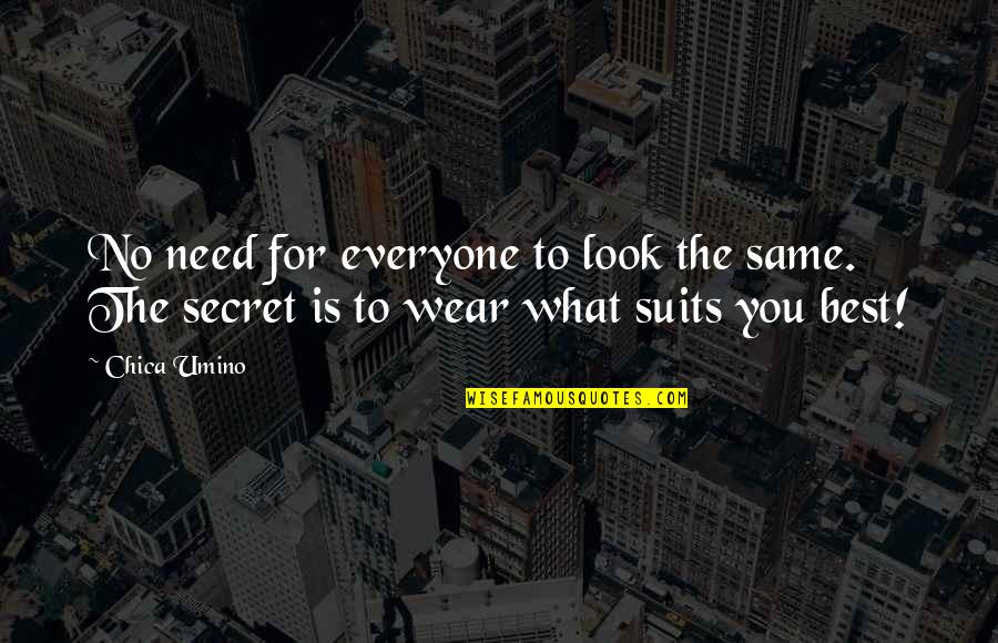 Suits Best Quotes By Chica Umino: No need for everyone to look the same.