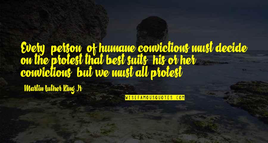 Suits Best Quotes By Martin Luther King Jr.: Every [person] of humane convictions must decide on