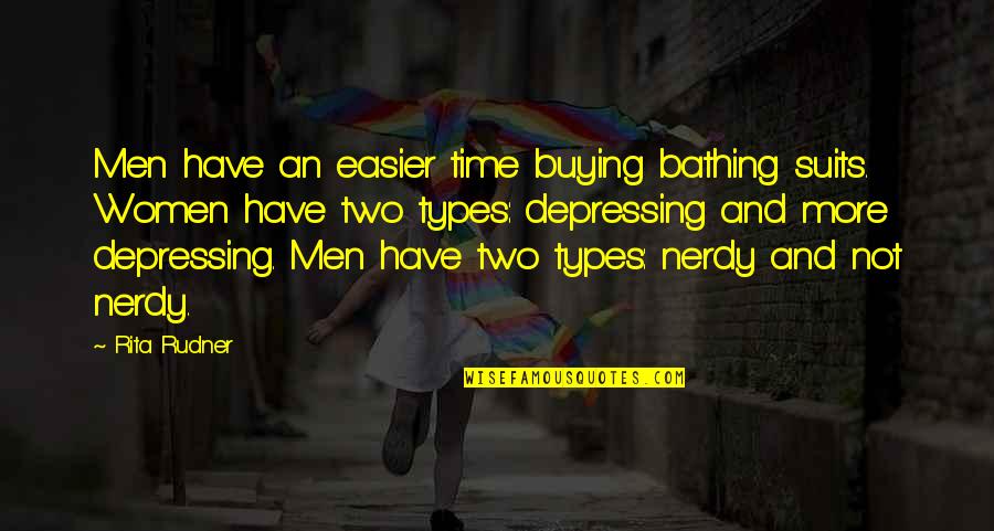 Suits Best Quotes By Rita Rudner: Men have an easier time buying bathing suits. Suits Best Quotes By Rita Rudner: Men have an easier time buying bathing suits.