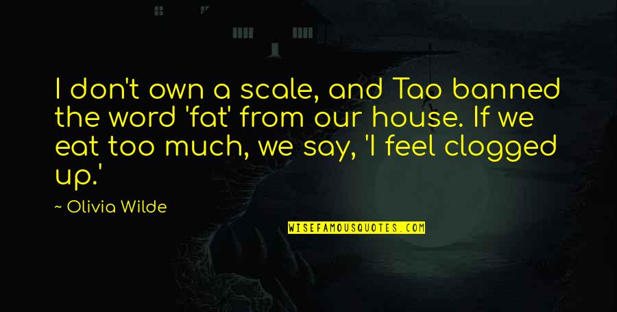 Suits Episode 2 Quotes By Olivia Wilde: I don't own a scale, and Tao banned Suits Episode 2 Quotes By Olivia Wilde: I don't own a scale, and Tao banned