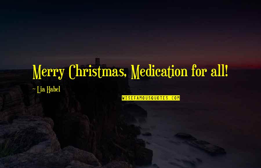 Suits Fork In The Road Quotes By Lia Habel: Merry Christmas, Medication for all!