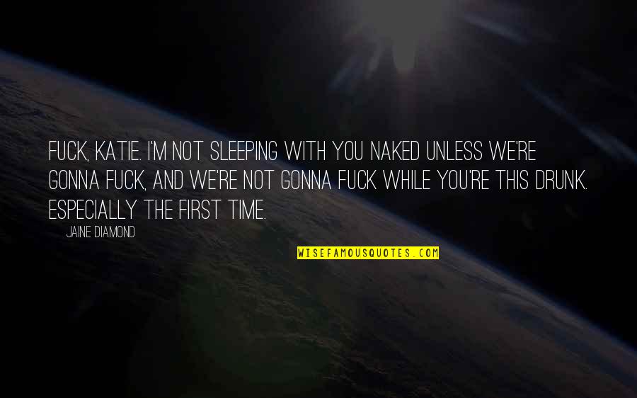 Suits Gabriel Macht Quotes By Jaine Diamond: Fuck, Katie. I'm not sleeping with you naked Suits Gabriel Macht Quotes By Jaine Diamond: Fuck, Katie. I'm not sleeping with you naked