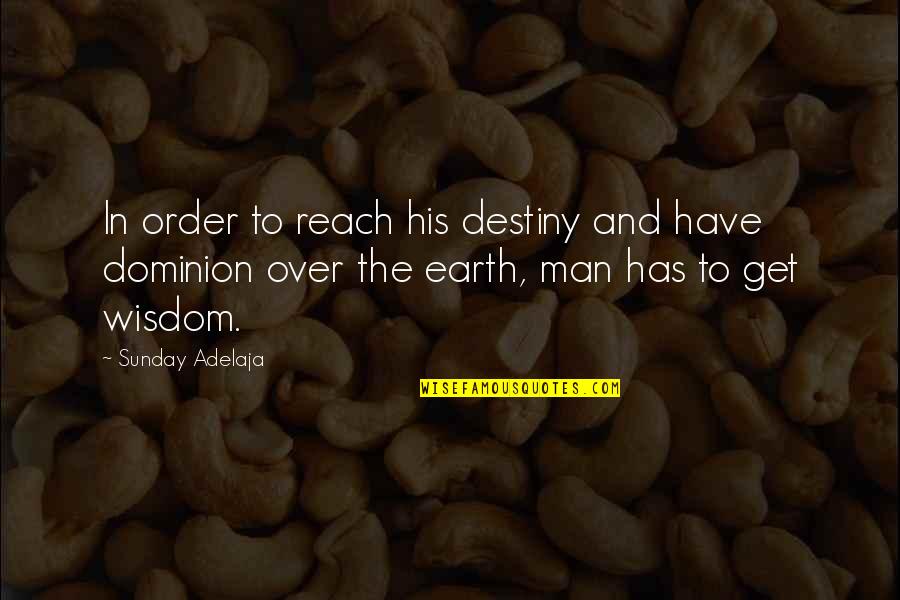 Suits High Noon Quotes By Sunday Adelaja: In order to reach his destiny and have