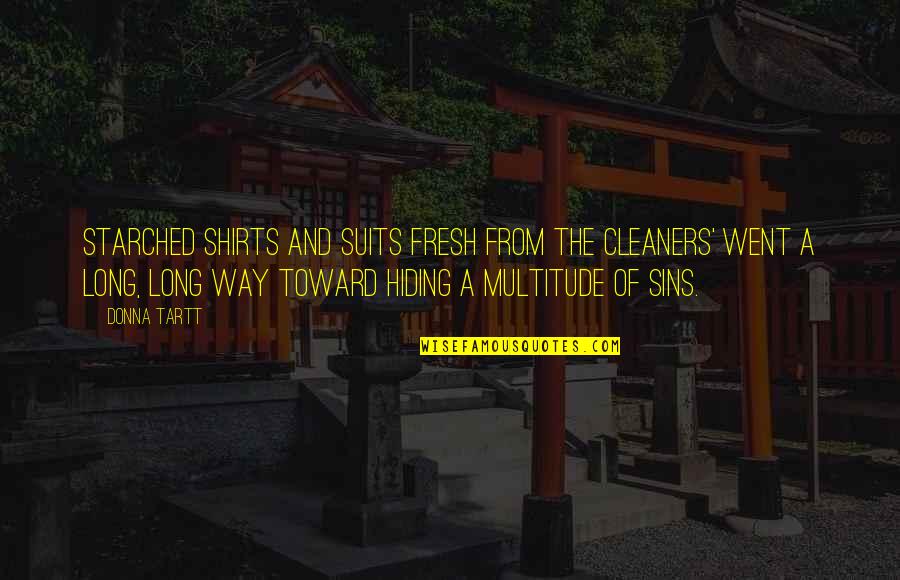 Suits Quotes By Donna Tartt: Starched shirts and suits fresh from the cleaners'