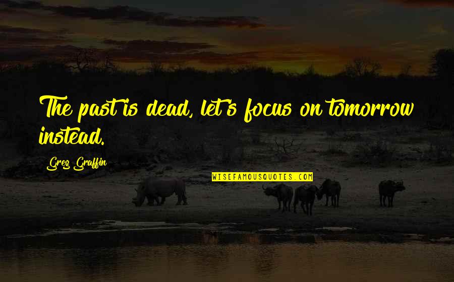 Suits S4 Quotes By Greg Graffin: The past is dead, let's focus on tomorrow Suits S4 Quotes By Greg Graffin: The past is dead, let's focus on tomorrow