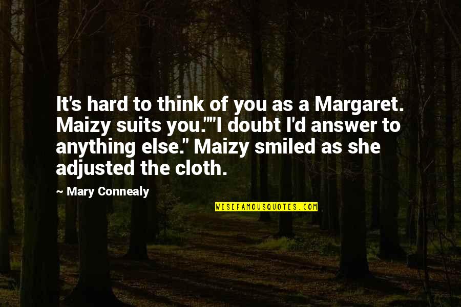Suits You Quotes By Mary Connealy: It's hard to think of you as a