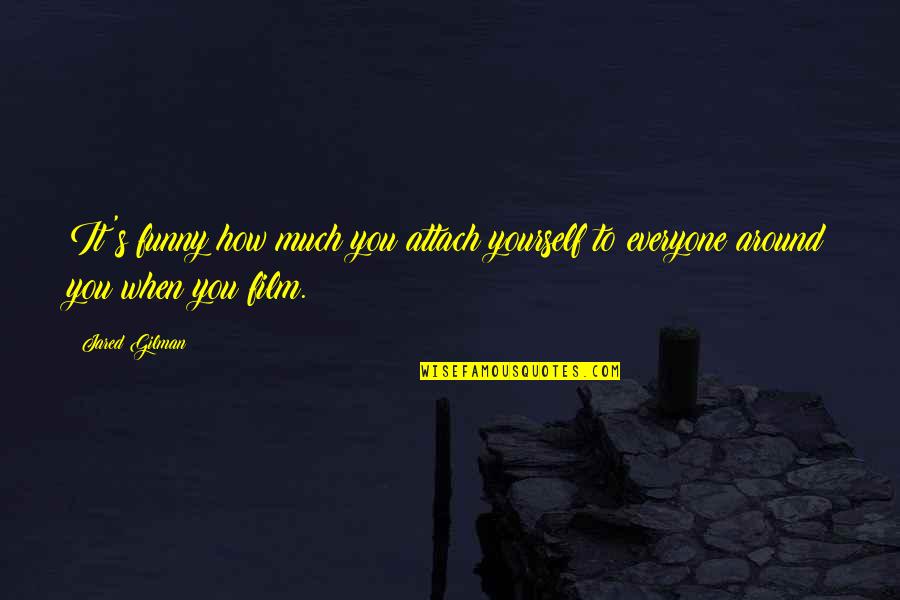 Suivant Synonyme Quotes By Jared Gilman: It's funny how much you attach yourself to