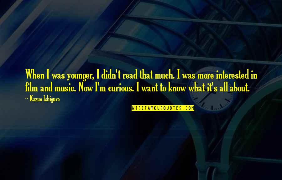 Suivant Synonyme Quotes By Kazuo Ishiguro: When I was younger, I didn't read that Suivant Synonyme Quotes By Kazuo Ishiguro: When I was younger, I didn't read that
