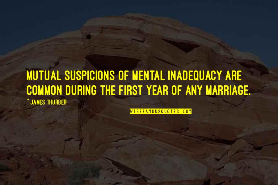 Suivent Conjugation Quotes By James Thurber: Mutual suspicions of mental inadequacy are common during Suivent Conjugation Quotes By James Thurber: Mutual suspicions of mental inadequacy are common during