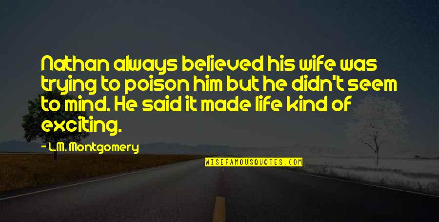 Suivez La Quotes By L.M. Montgomery: Nathan always believed his wife was trying to