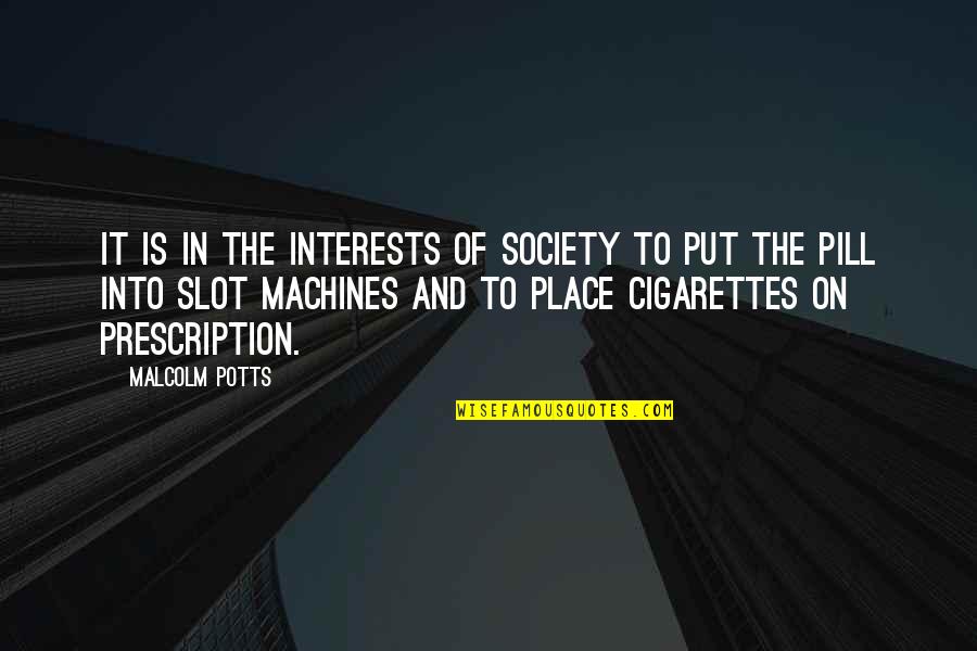 Suivez Nous Au Quotes By Malcolm Potts: It is in the interests of society to