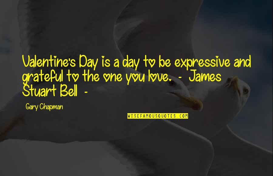 Suivez Nous Ou Quotes By Gary Chapman: Valentine's Day is a day to be expressive