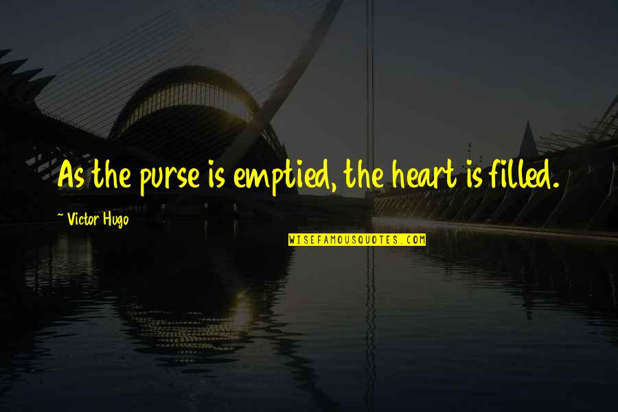 Suizos De Suecia Quotes By Victor Hugo: As the purse is emptied, the heart is