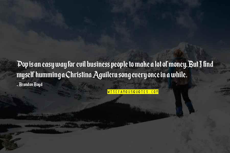 Sujecion Mecanica Quotes By Brandon Boyd: Pop is an easy way for evil business Sujecion Mecanica Quotes By Brandon Boyd: Pop is an easy way for evil business